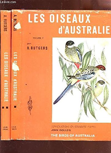 LES OISEAUX D'AUSTRALIE / EN 2 VOLUMES - PREMIERE (I) ET DEUXIEME (II) PARTIES / COLLECTION "LE PARADIS DES OISEAUX EN COULEURS" (Volumes 3 et 4). 