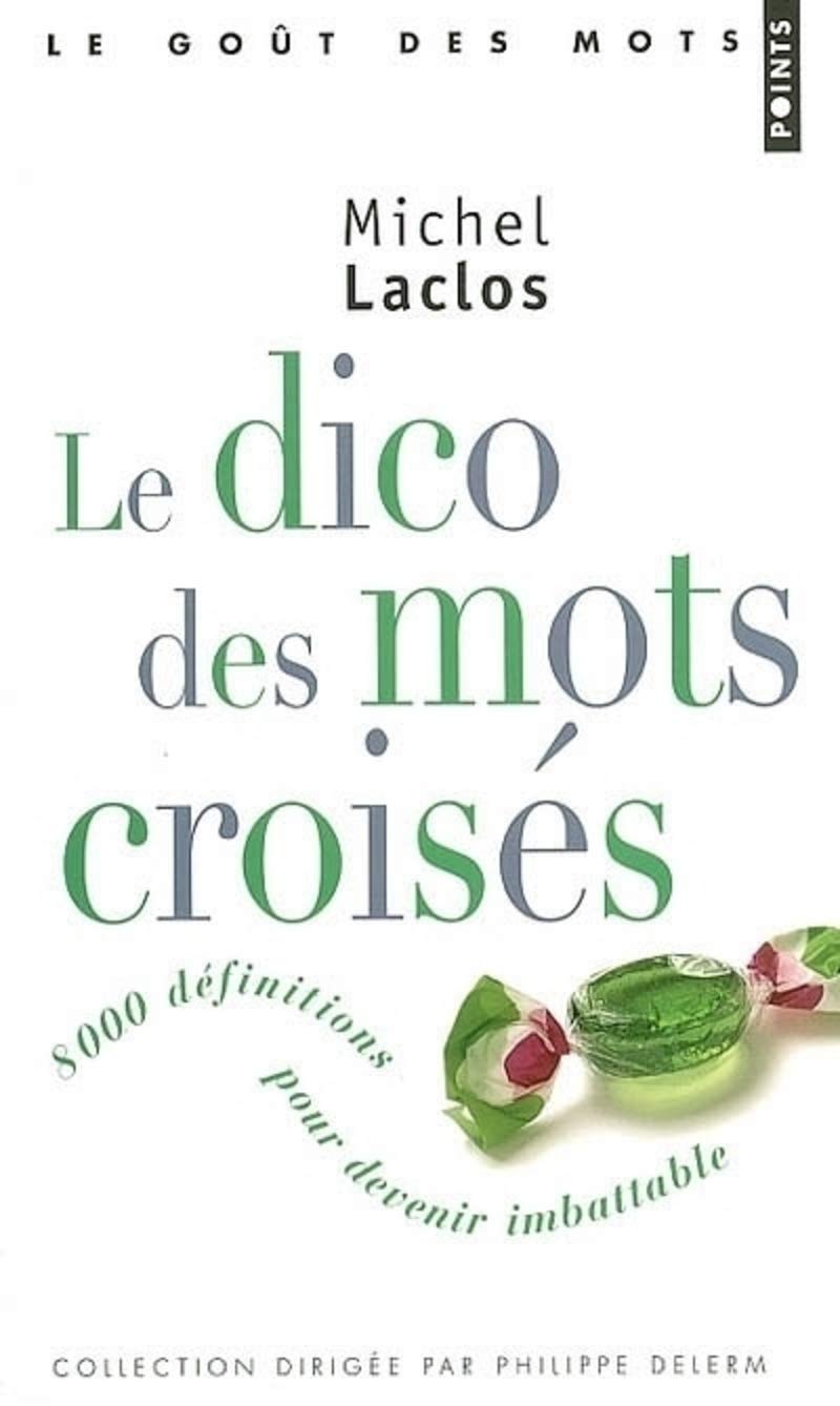 Le Dico des mots croisés: 8 000 Définitions pour devenir imbattable 9782757802014