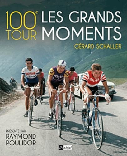 100e tour, les grands moments 9782809808230