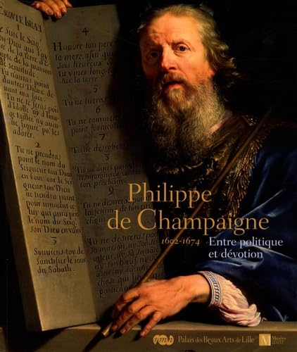 PHILIPPE DE CHAMPAIGNE 1602-1674 ENTRE POLITIQUE ET DEVOTION 9782711852420