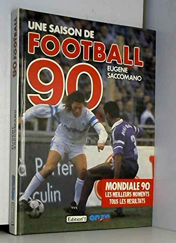 UNE SAISON DE FOOTBALL N° 90 : MONDIALE 90 SACCOMANO EUGENE 9782863913895