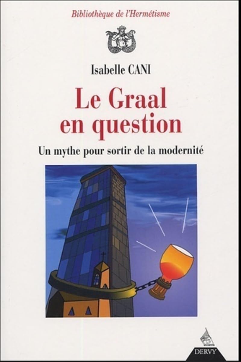 Le Graal en question - Un mythe pour sortir de la modernité 9782844543523