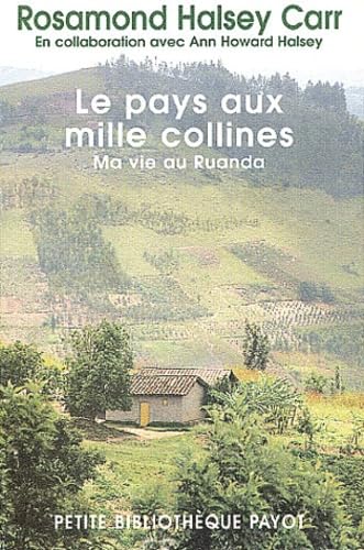 Pays aux mille collines : Ma vie au Rwanda 9782228898836