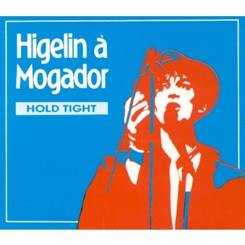 Higelin a Mogador: Hold Tight by JACQUES HIGELIN (1991-04-22) 0787767912912