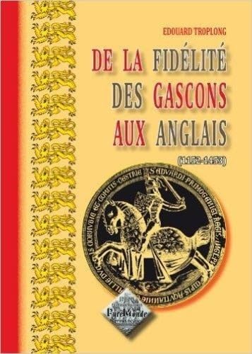 De la Fidélité des Gascons aux Anglais 9782846180825