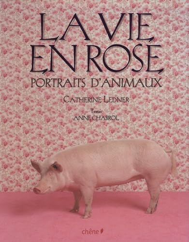 La Vie en Rose: Portraits d'animaux 9782842778712