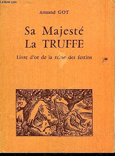 SA MAJESTE LA TRUFFE LIVRE D'OR DE LA REINE DES FESTINS. 