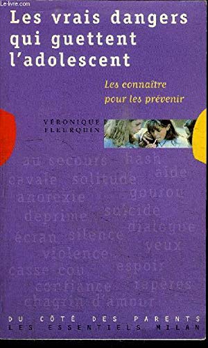 Les Vrais Dangers Qui Guettent L'Adolescent. Les Connaitre Pour Les Prevenir 9782841138234