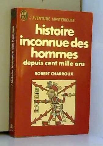 Histoire inconnue des hommes depuis cent mille ans (L'aventure mystérieuse) 