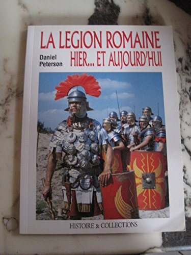 La legion romaine hier et aujourd'hui 9782908182156
