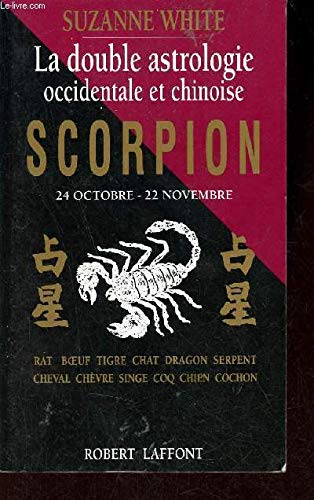 Scorpion. La double astrologie occidentale et chinoise 9782221066164