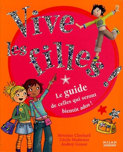 Vive les filles !: Le guide de celles qui seront bientôt ados ! 9782745915283