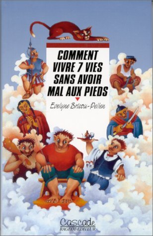 Comment vivre 7 vies sans avoir mal aux pieds 9782700224672