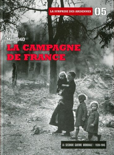 La Seconde Guerre mondiale: Tome 5, Mai 1940 la campagne de France : La surprise des Ardennes 9788467485349