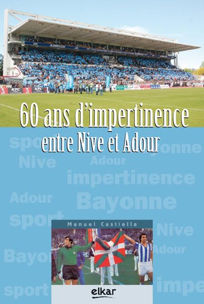 60 ans d'impertinence entre Nive et Adour 9788490270011