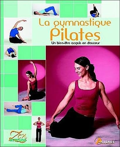 La gymnastique Pilates : Un bien-être acquis en douceur 9782844168597