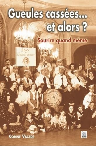Gueules cassées... et alors ? Sourire quand même 9782849100936