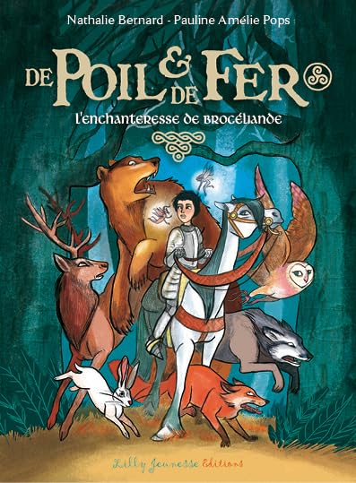 De Poil & de Fer, Tome 1 : L'enchanteresse de Brocéliande 9791092400052