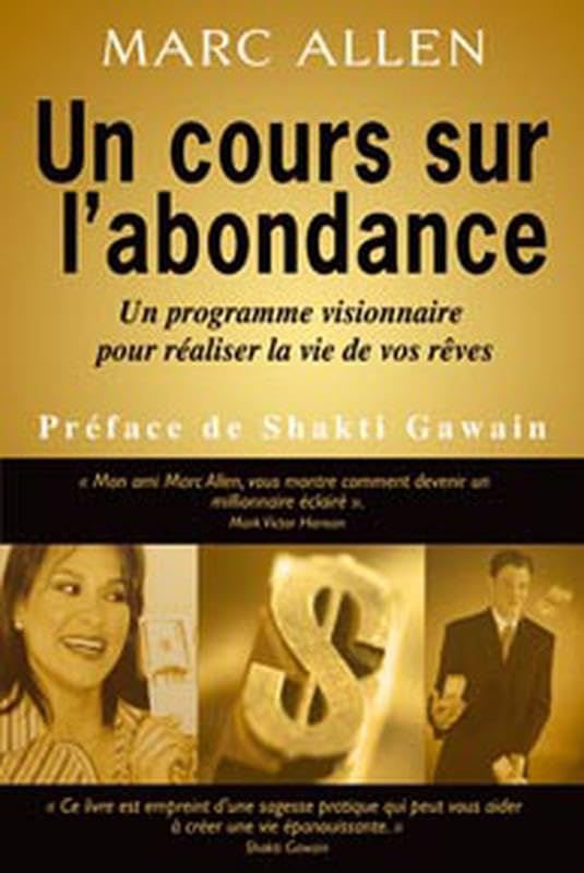 Un cours sur l'abondance - Un programme visionnaire pour réaliser la vie de vos rêves 9782894361962