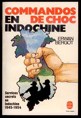 Commandos de choc en Indochine : Services secrets en Indochine, 1945-1954 (Le Livre de poche) 9782253020073