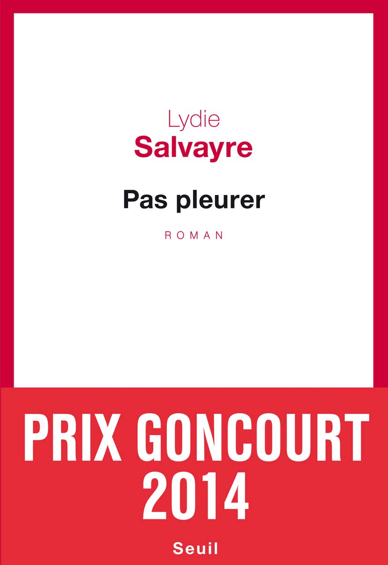 Pas pleurer - Prix Goncourt 2014 9782021116199