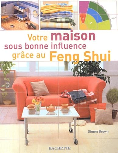 Maison sous bonne influence grâce au Feng Shui 9782012369108