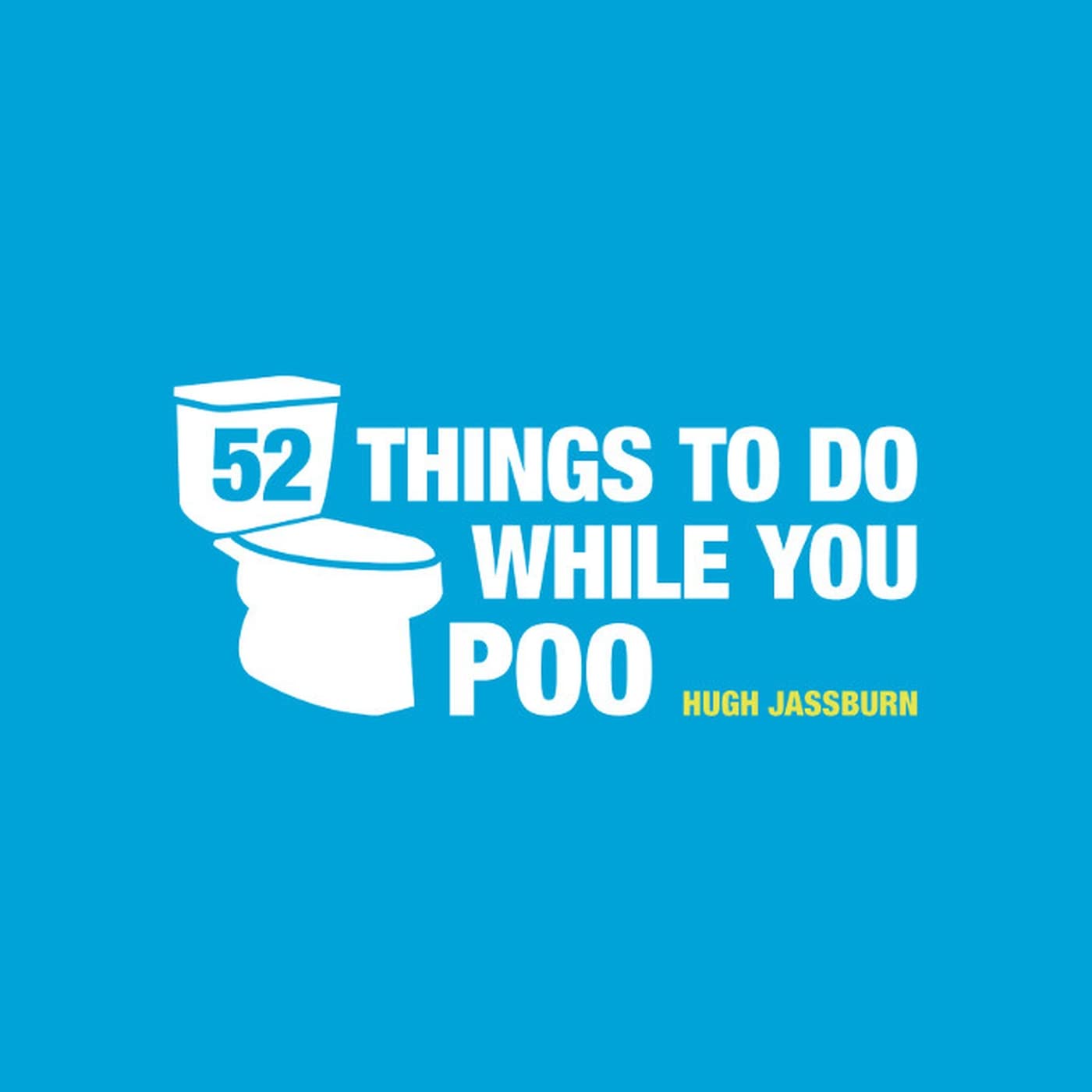 52 Things to Do While You Poo: Puzzles, Activities and Trivia to Keep You Occupied 9781849534970