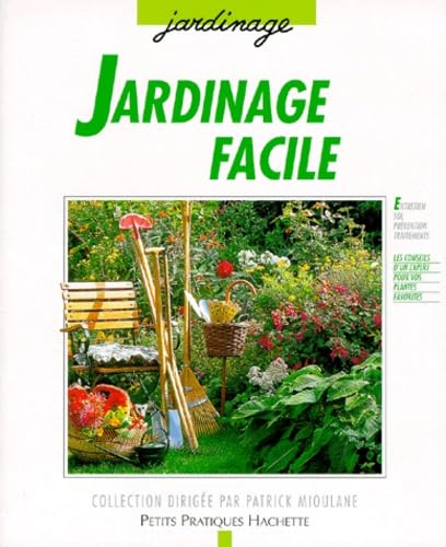 Jardinage facile: Guide pratique d'entretien des arbustes et arbres d'ornement, des fleurs et des plantes à bulbes... 9782016207703