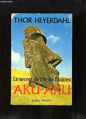 Le secret de l'ile de paque aku-aku 
