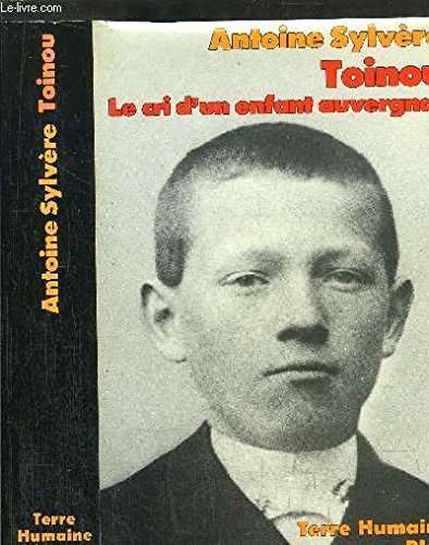 Toinou. Le cri d'un enfant auvergnat, pays d'Ambert. Préface de Pierre Jakez Hélias. Reliure de l'éditeur avec Jaquette 