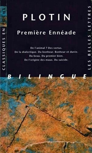 Première Ennéade: De l'animal ? Des vertus. De la dialectique. Du bonheur. Bonheur et durée. Du beau. Du premier bien. De l'origine des maux. Du suicide. 9782251799063