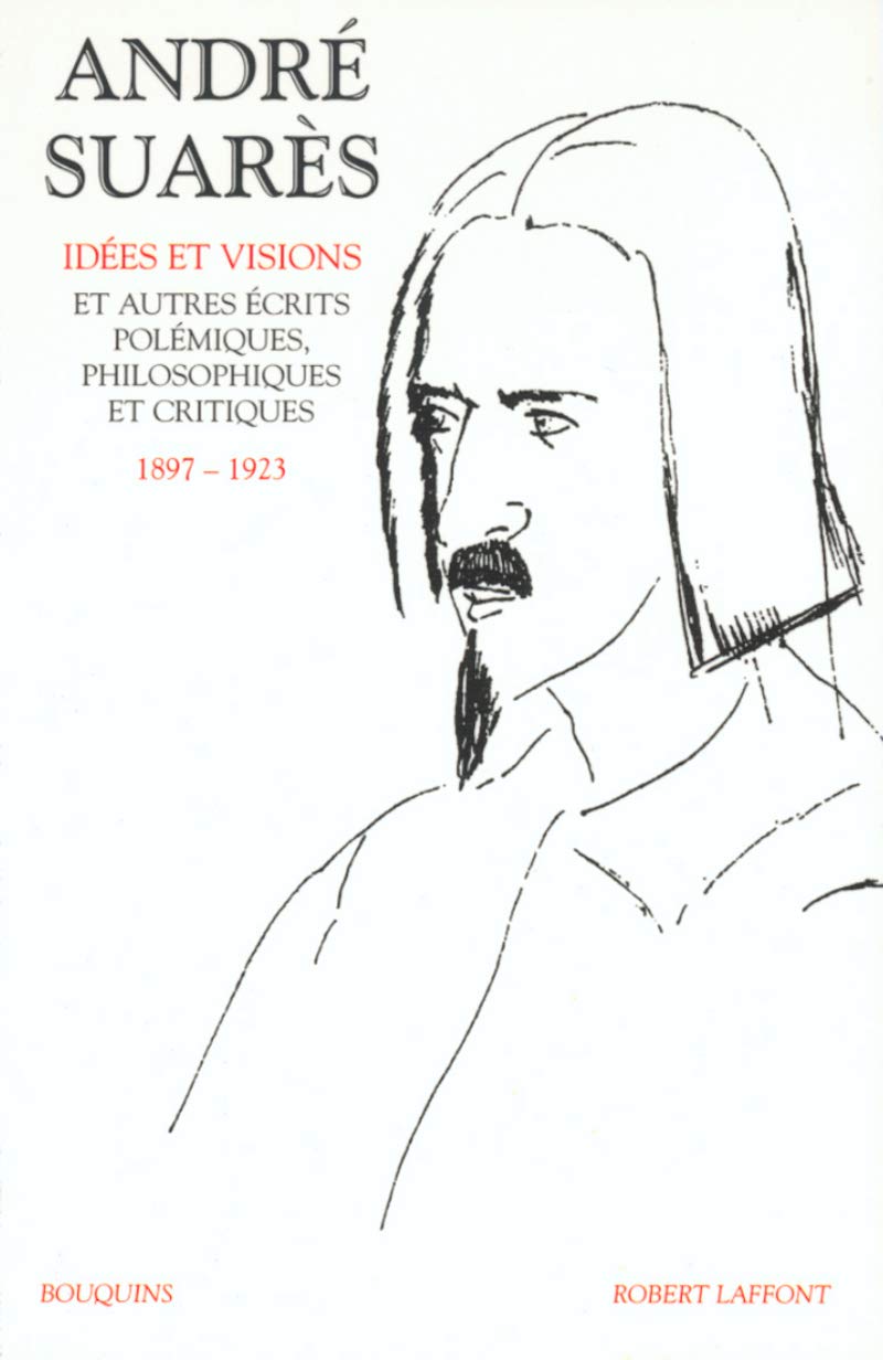 Oeuvres d'André Suarès, tome 1 : Idées et visions (1897-1923) 9782221093283