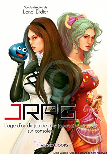 JRPG : L'âge d'or du jeu de rôle japonais sur consoles 9782955066003