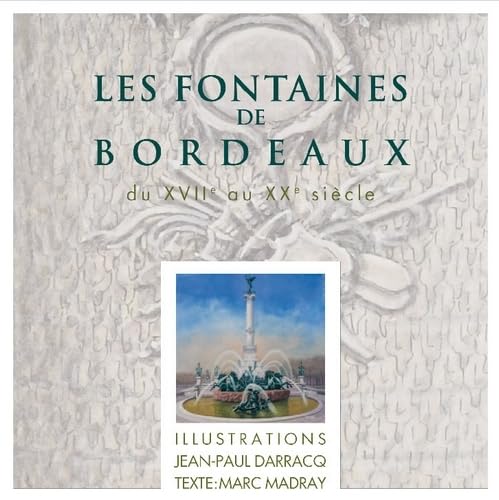 Les fontaines de Bordeaux: Du XVIIe au XXe siècle 9782371570382