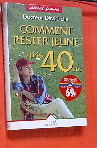 Comment rester jeune après 40 ans: Version femmes 9782738208804