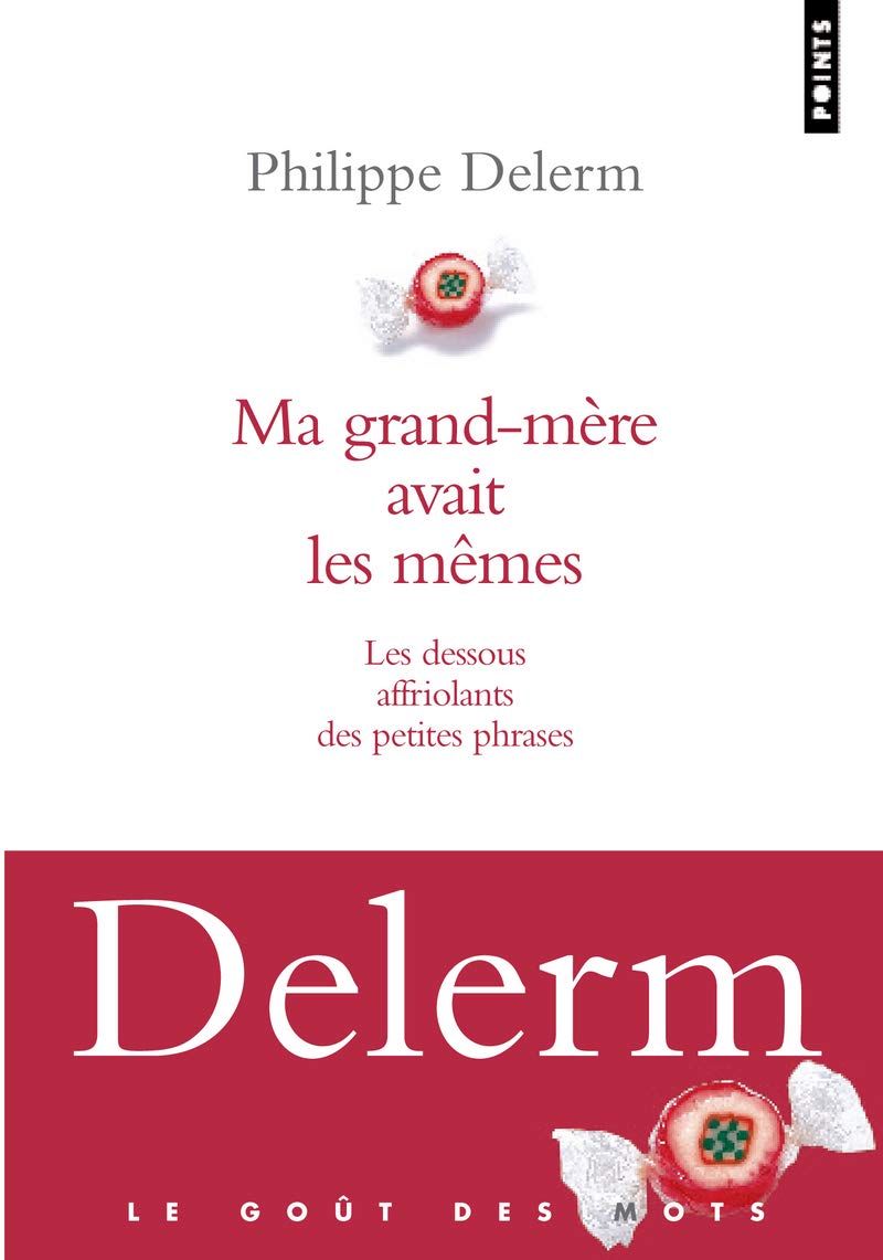 Ma grand-mère avait les mêmes: Les dessous affriolants des petites phrases 9782757808375