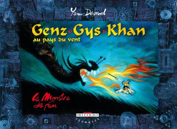 Genz-Gys-Khan au pays du vent, tome 2 : Le Monstre de feu 9782840555278