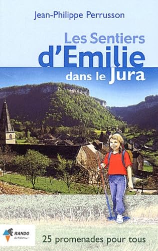 Les sentiers d'Emilie dans le Jura: 25 promenades trés faciles 9782841822126