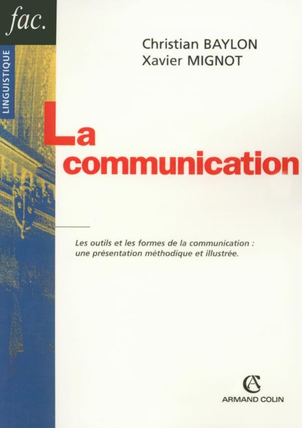 La communication - Les outils et les formes de la communication : une présentation méthodique et ill: Les outils et les formes de la communication : une présentation méthodique et illustrée 9782200344085