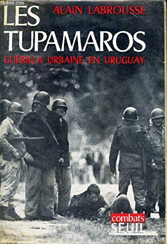 Les Tupamaros. Guérilla urbaine en Uruguay 9782020025218