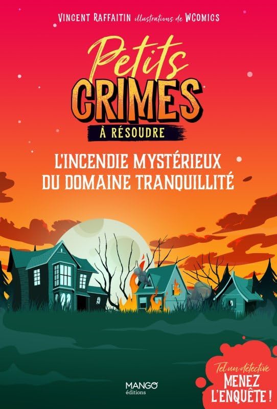 Petits crimes à résoudre - L'incendie mystérieux du domaine Tranquillité: Une aventure murder party ! 9782317029820