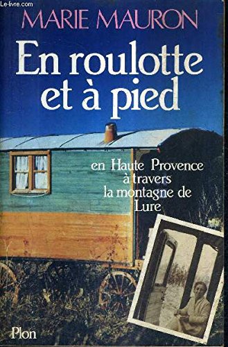 En roulotte et a pied en haute provence : a travers la montagne de lure : au seul plaisir de voyager 9782259011334