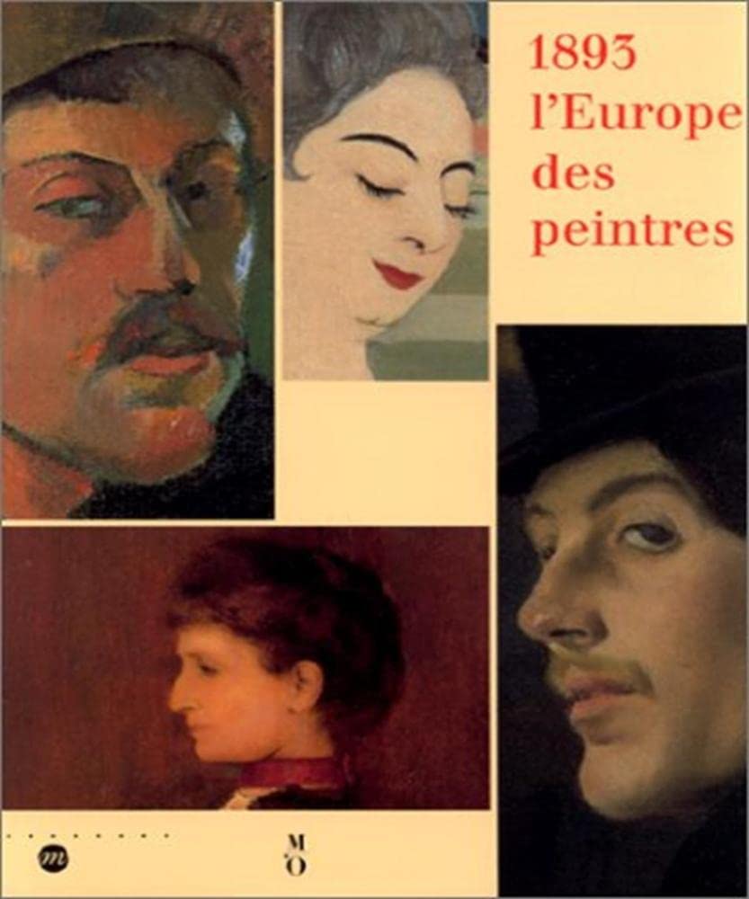 1893, l'Europe des peintres: [exposition , Paris, Musée d'Orsay, 22 février-23 mai 199 9782711826803