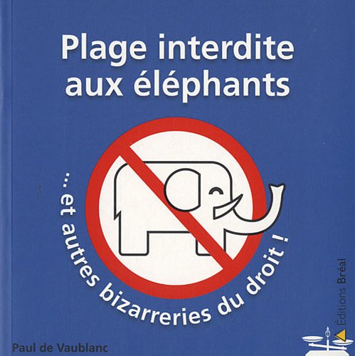 Plage interdite aux éléphants, et autres bizarreries du droit 9782749510095