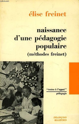 NAISSANCE D'UNE PEDAGOGIE POPULAIRE, HISTORIQUE DE L'ECOLE MODERNE (PEDAGOGIE FREINET) 