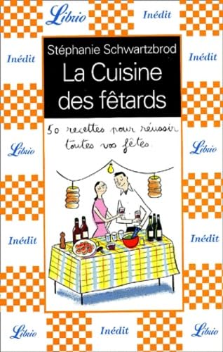 La Cuisine des fêtards : 50 recettes pour réussir toutes vos fêtes 9782290314548