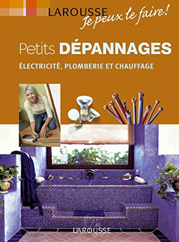 Petits dépannages: Electricité, plomberie, isolation et chauffage 9782035605283