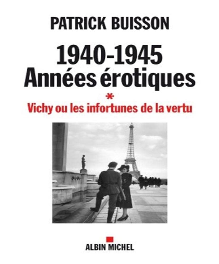 1940-1945 Années érotiques - tome 1: Vichy ou les infortunes de la vertu 9782226183941