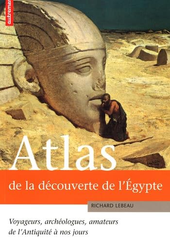 ATLAS DE LA DECOUVERTE DE L'EGYPTE 9782746709133