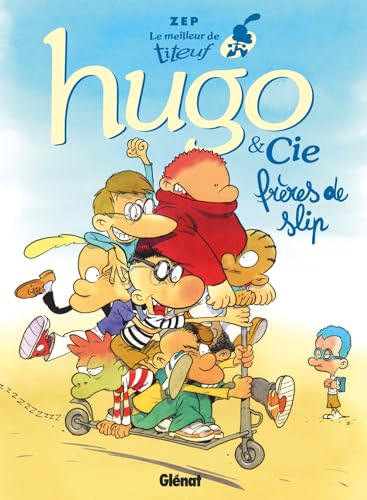 Le Meilleur de Titeuf - Hugo & Cie: Frères de slip 9782344068533
